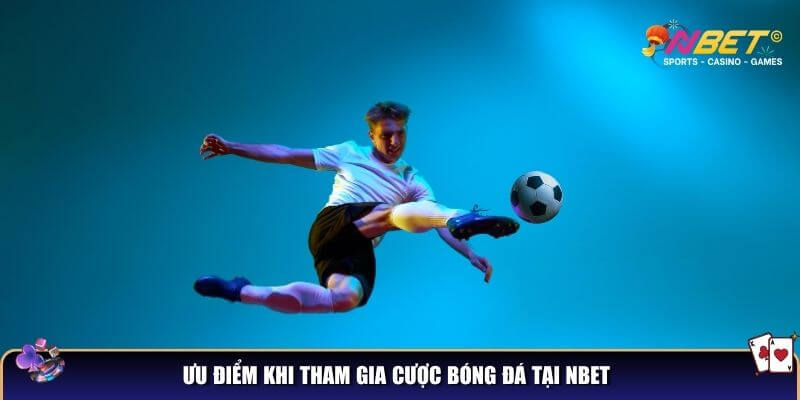 Bóng đá NBET – Sân chơi cá cược hấp dẫn cho mọi tín đồ túc cầu 3 Ưu điểm khi tham gia cược bóng đá tại NBET